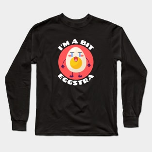 I'm A Bit Eggstra | Egg Pun Long Sleeve T-Shirt